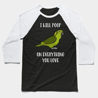 Yellow Naped Amazon Parrot Will poop on everything you love Baseball T-Shirt